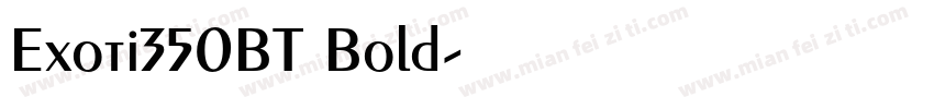 Exoti350BT Bold字体转换